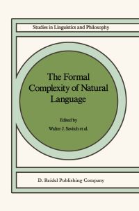 Book Cover for The Formal Complexity of Natural Language by WJ Savitch, E Bach, WE Marsh, Gila SafranNaveh