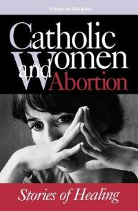 Book Cover for Catholic Women and Abortion by Pat King