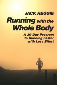 Book Cover for Running With the Whole Body by Jack Heggie
