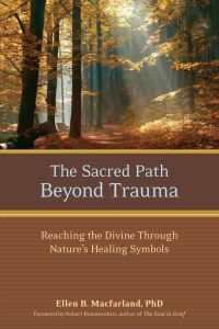 Book Cover for The Sacred Path Beyond Trauma by Ellen B Macfarland