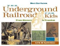 Book Cover for The Underground Railroad for Kids by Mary Kay Carson