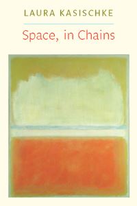 Book Cover for Space, in Chains by Laura Kasischke