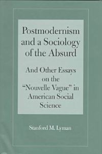 Book Cover for Postmodernism and a Sociology of the Absurd and Other Essays on the 