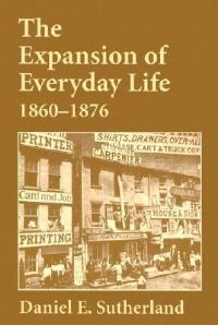 Book Cover for Expansion of Everyday Life, 1860-1876 by Daniel E Sutherland