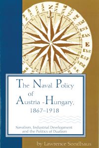Book Cover for The Naval Policy of Austria-Hungary, 1867-1918 by Lawrence Sondhaus