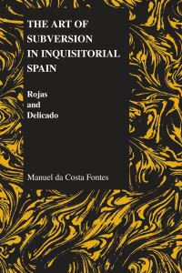 Book Cover for The Art of Subversion in Inquisitorial Spain by Manuel da Costa Fontes