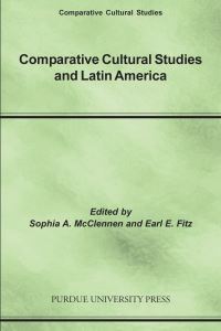 Book Cover for Comparative Cultural Studies and Latin America / Edited by Sophia A. McClennen and Earl E. Fitz by Sophia A McClennen, Earl E Fitz