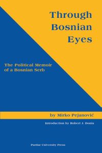 Book Cover for Through Bosnian Eyes by Mirko PejanoviÔc