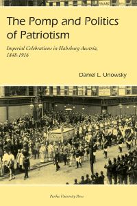 Book Cover for The Pomp and Politics of Patriotism by Daniel L Unowsky