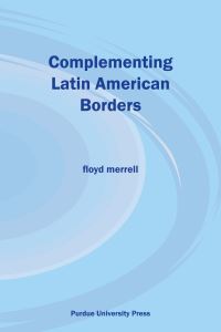 Book Cover for Complementing Latin American Borders by Floyd Merrell