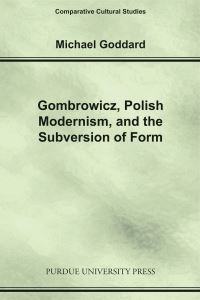 Book Cover for Gombrowicz, Polish Modernism, and the Subversion of Form by Michael Goddard