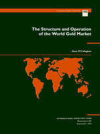 Book Cover for The Structure and Operation of the World Gold Market by Gary OCallaghan