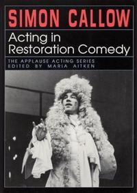 Book Cover for Acting in Restoration Comedy by Simon Callow