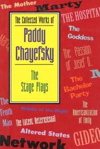 Book Cover for The Collected Works of Paddy Chayefsky. The Stage Plays by Paddy Chayefsky