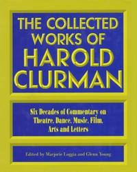 Book Cover for The Collected Works of Harold Clurman by Marjorie Loggia, Glenn Young