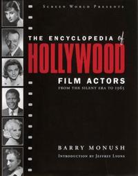 Book Cover for Screen World Presents the Encyclopedia of Hollywood Film Actors by Barry Monush