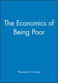 Book Cover for The Economics of Being Poor by Theodore W Schultz