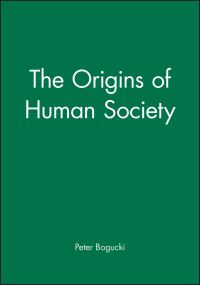 Book Cover for The Origins of Human Society by Peter Bogucki