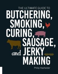 Book Cover for The Ultimate Guide to Butchering, Smoking, Curing, Sausage, and Jerky Making by Philip Hasheider