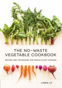 Book Cover for The No-Waste Vegetable Cookbook by Linda Ly