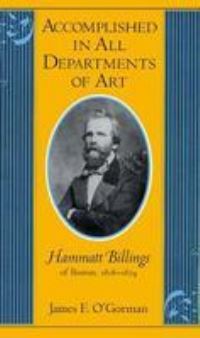 Book Cover for Accomplished in All Departments of Art--Hammatt Billings of Boston, 1818-1874 by James F. O'Gorman