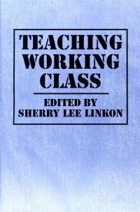Book Cover for Teaching Working Class by Sherry Lee Linkon