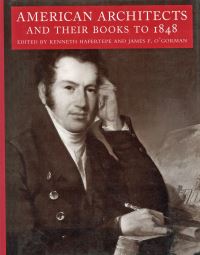 Book Cover for American Architects and Their Books to 1848 by Kenneth Hafertepe, James F. O'Gorman