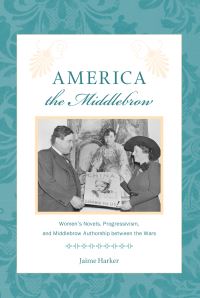 Book Cover for America the Middlebrow by Jaime Harker
