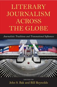 Book Cover for Literary Journalism Across the Globe by John S Bak, Bill Reynolds