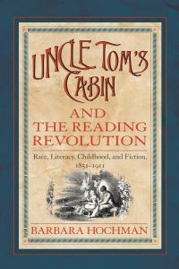 Book Cover for Uncle Tom's Cabin and the Reading Revolution by Barbara Hochman