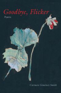 Book Cover for Goodbye, Flicker by Carmen Giménez Smith