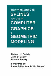 Book Cover for An Introduction to Splines for Use in Computer Graphics and Geometric Modeling by Richard H Bartels, John C Beatty, Brian A Barsky