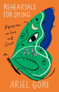Book Cover for Rehearsals for Dying by Ariel Gore