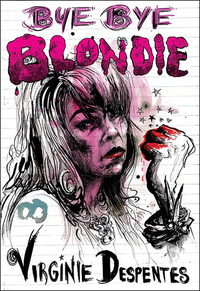 Book Cover for Bye Bye Blondie by Virginie Despentes