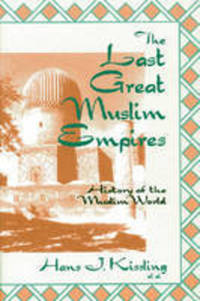 Book Cover for The Last Great Muslim Empires by H J Kissling, F R C Bagley