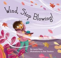 Book Cover for Wind, Stop Blowing! by Laura Alary