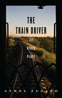 Book Cover for The Train Driver and Other Plays by Athol Fugard