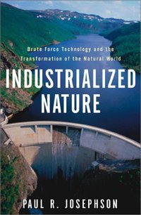 Book Cover for Industrialized Nature by Paul R Josephson