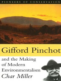 Book Cover for Gifford Pinchot and the Making of Modern Environmentalism by Char Miller