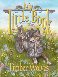 Book Cover for My Little Book of Timber Wolves by Hope Irvin Marston, Maria Magdalena Brown