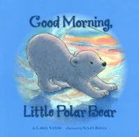 Book Cover for Good Morning, Little Polar Bear by Carol J Votaw, Susan Banta