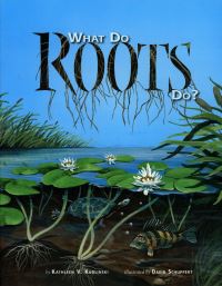 Book Cover for What Do Roots Do? by Kathleen V Kudlinski