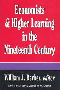 Book Cover for Economists and Higher Learning in the Nineteenth Century by William J Barber