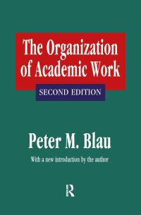 Book Cover for The Organization of Academic Work by Peter Michael Blau
