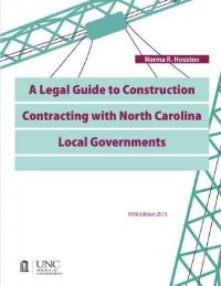 Book Cover for A Legal Guide to Construction Contracting With North Carolina Local Governments by Norma R Houston