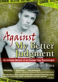Book Cover for Against My Better Judgment by Roger Brown