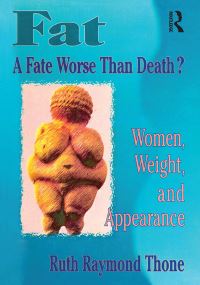Book Cover for Fat - A Fate Worse Than Death? by Ruth Raymond Thone