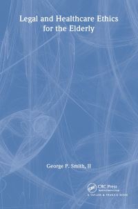 Book Cover for Legal and Healthcare Ethics for the Elderly by George P Smith