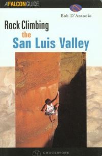 Book Cover for Rock Climbing the San Luis Valley by Bob DAntonio