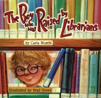 Book Cover for The Boy Who Was Raised by Librarians by Carla D Morris, Brad Sneed